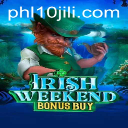 Exploring the Thrills of IrishWeekendBonusBuy and the Exciting 10JILI Feature