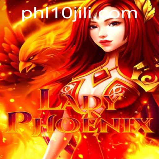 An In-Depth Exploration of LadyPhoenix: An Engaging Adventure with 10JILI